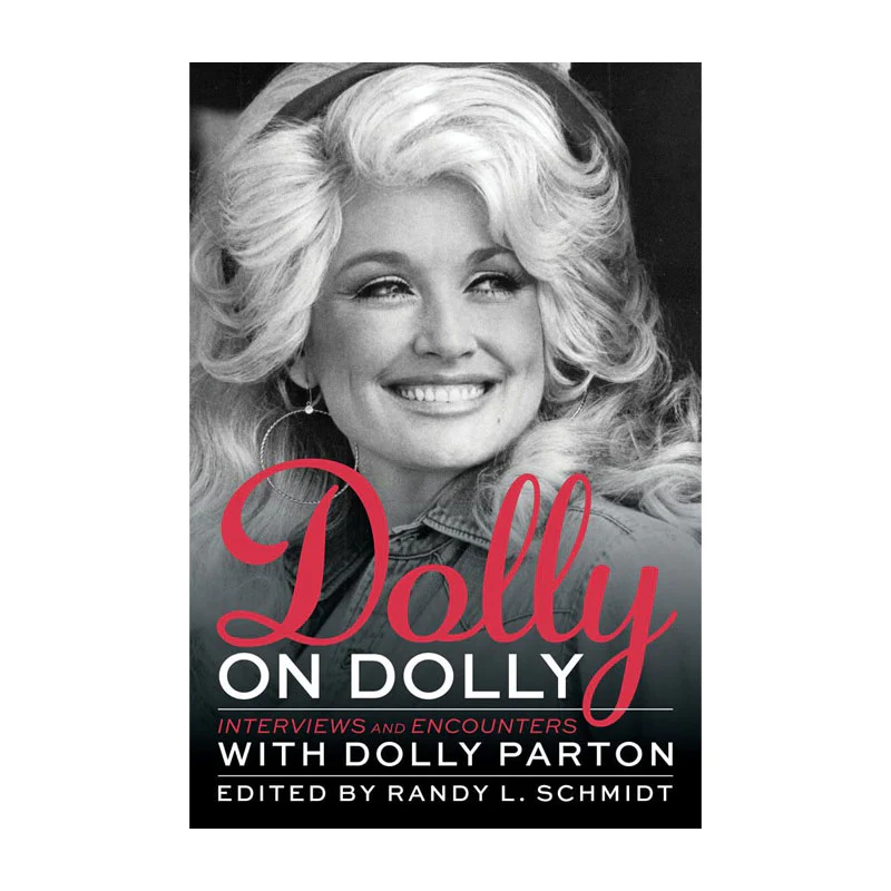 DOLLY ON DOLLY: INTERVIEWS AND ENCOUNTERS WITH DOLLY PARTON