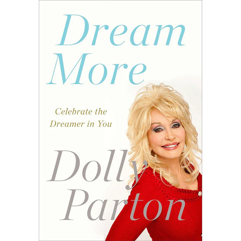Dream More: Celebrate The Dreamer In You by Dolly Parton