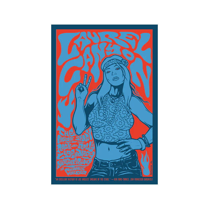 LAUREL CANYON: THE INSIDE STORY OF ROCK-AND-ROLL'S LEGENDARY NEIGHBORHOOD