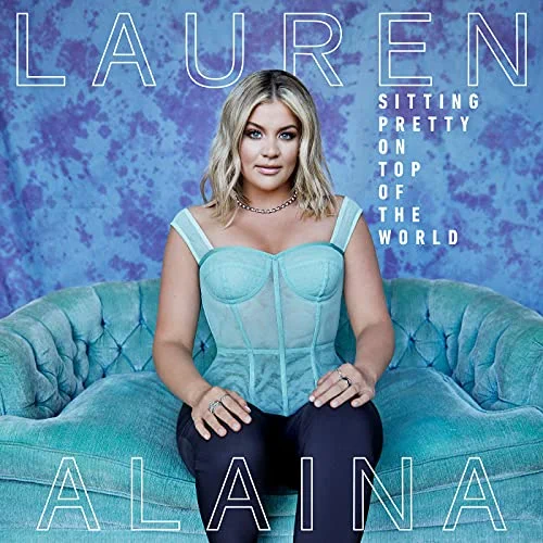 Lauren Alaina: Sitting Pretty On Top of The World LP