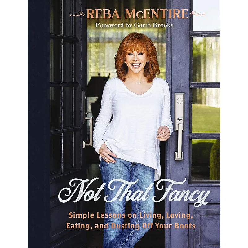 NOT THAT FANCY: SIMPLE LESSONS ON LIVING , LOVING, EATING, AND DUSTING OFF YOUR BOOTS